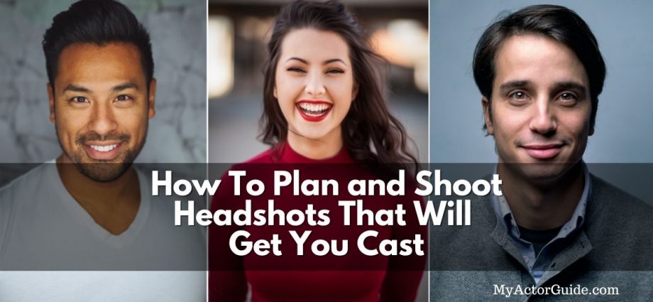 How actors can plan and prep for headshots that will get you cast. Learn how to take the best headshots you possibly can!