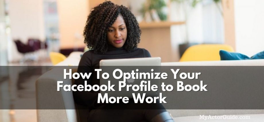 Actors book jobs on Facebook. Learn how to optimize your social media for more auditions at MyActorGuide.com