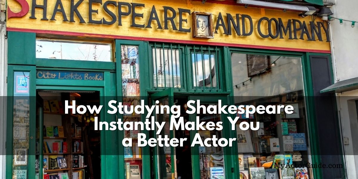 Shakespeare and Company | Become a better actor instantly! Learn why EVERY actor should study Shakespeare and how it can change your acting career.
