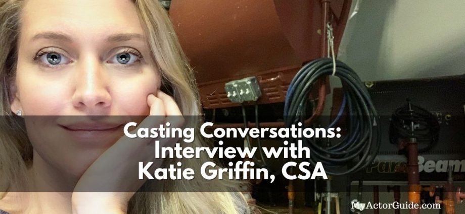 Interview with casting director Katie Griffin. Find out how to audition and become a professional actor at MyActorGuide.com