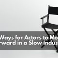 Actors, you can still help your career in a slow industry. Learn how to gain Competative edge during industry slow downs.