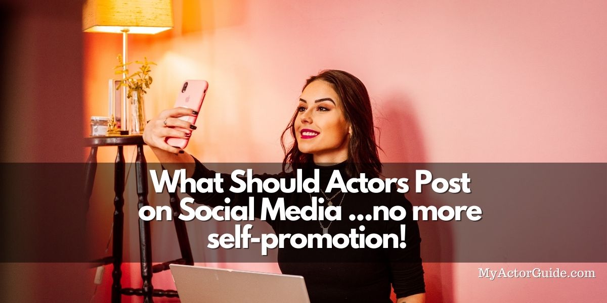 What Kind of Content Should ACTORS Post on SOCIAL MEDIA. What kind of social media does an actor need and what should actors post on INSTAGRAM, Facebook and Twitter.