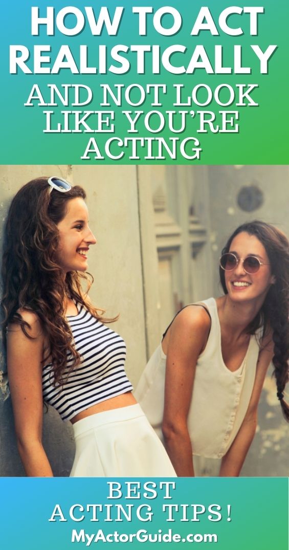 Learn how to act naturally and realistically. Acting, how to be real, realistic acting and not be fake. How to be a good actor and act emotionally.