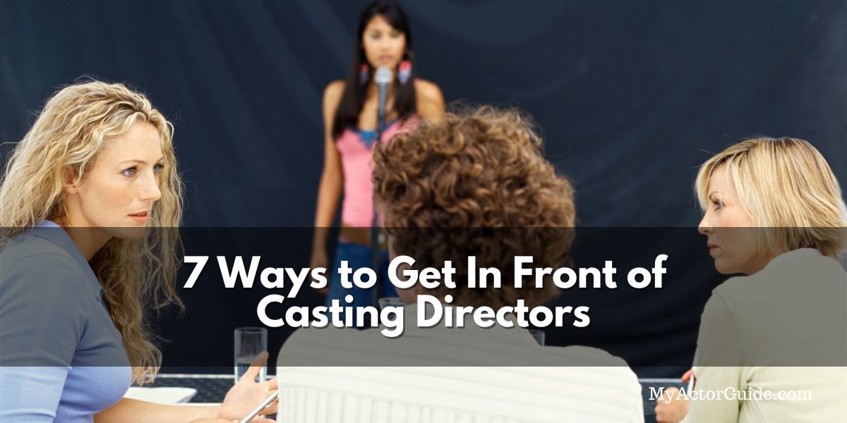 Learn how to get in front of casting directors and get more auditions