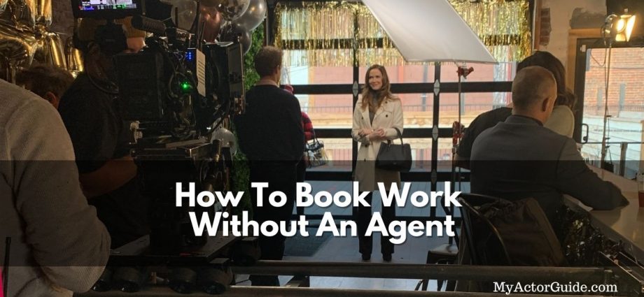 Learn how to book acting work without an agent or manager. Find acting auditions at MyActorGuide.com!