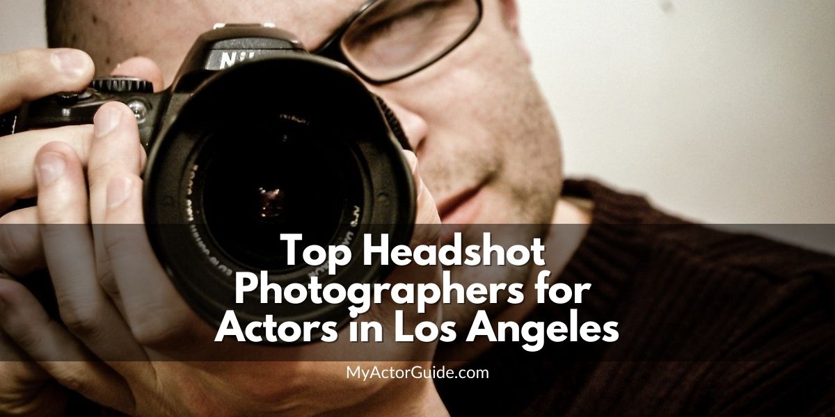 Find the best headshot photographers in Los Angeles. Headshot photographers for actors at MyActorGuide.com!