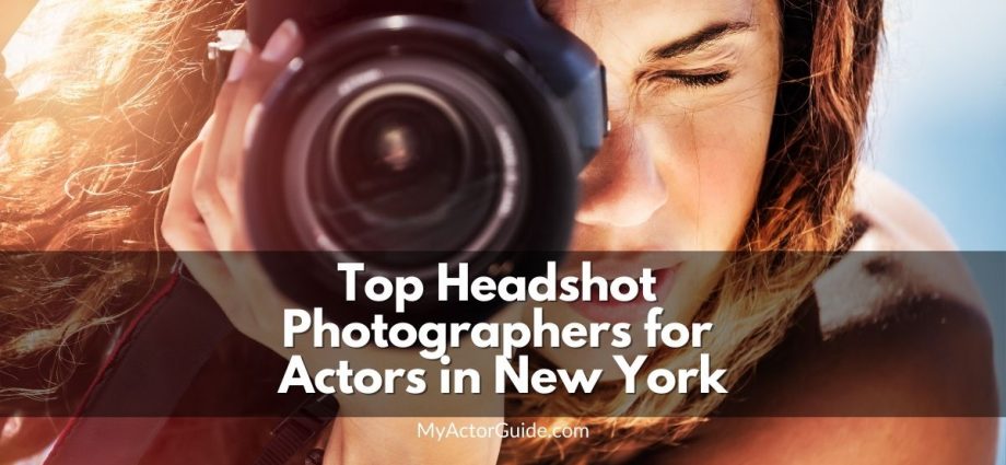Find the best headshot photographers for actors in NYC. Headshot photographers for actors in New York City at MyActorGuide.com!