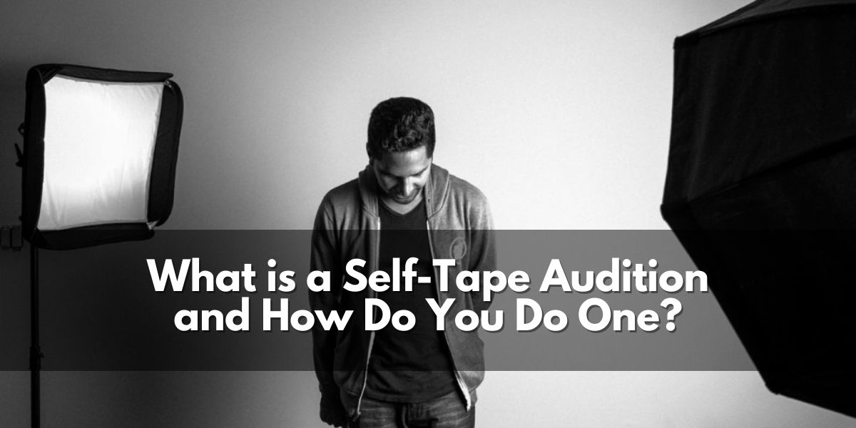 What is a self-tape audition for actors and how do you do it right? Learn how to rock your self tape auditions and book the job!