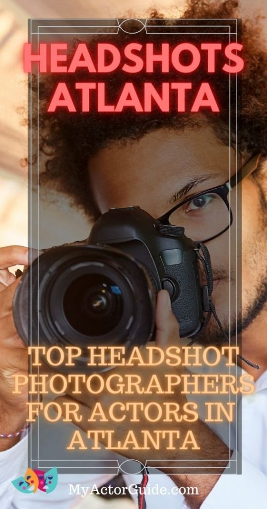 Find the best headshot photographers for actors in Atlanta, GA. Headshot photographers in Atlanta at MyActorGuide.com!