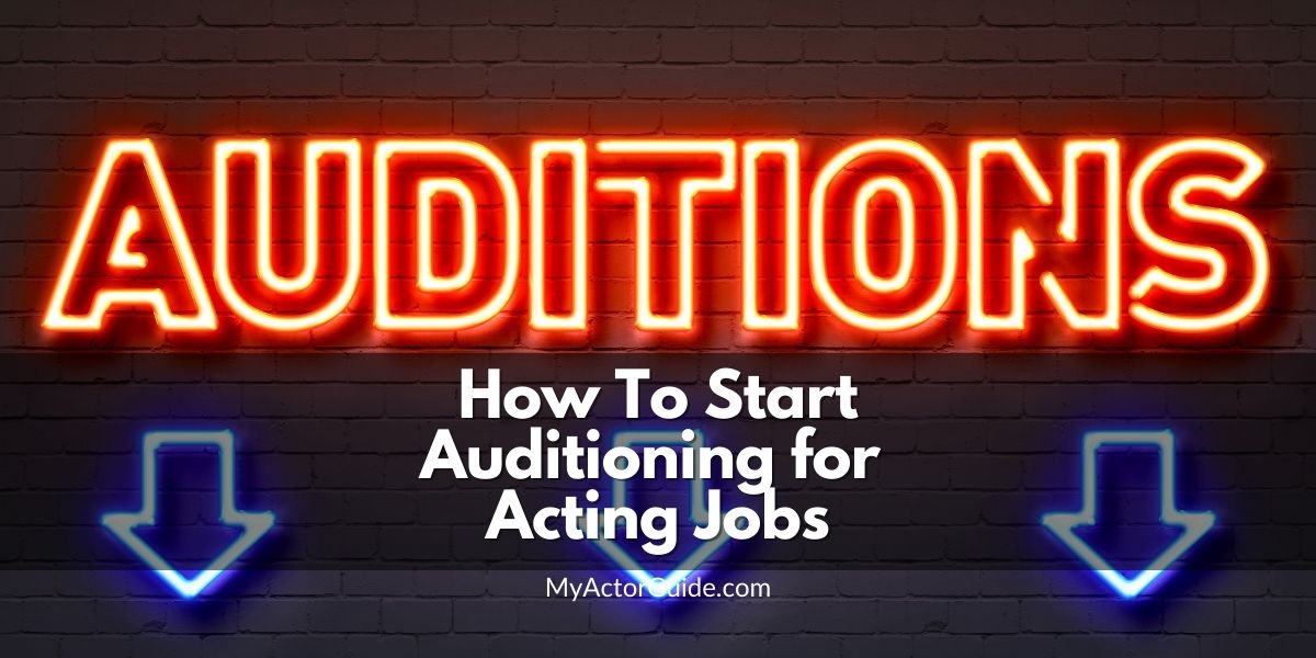 Learn how to start auditioning for acting jobs today. Become an actor with no experience!