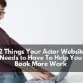 Everything you need to include on your actor's website. Learn marketing for actors at MyActorGuide.com