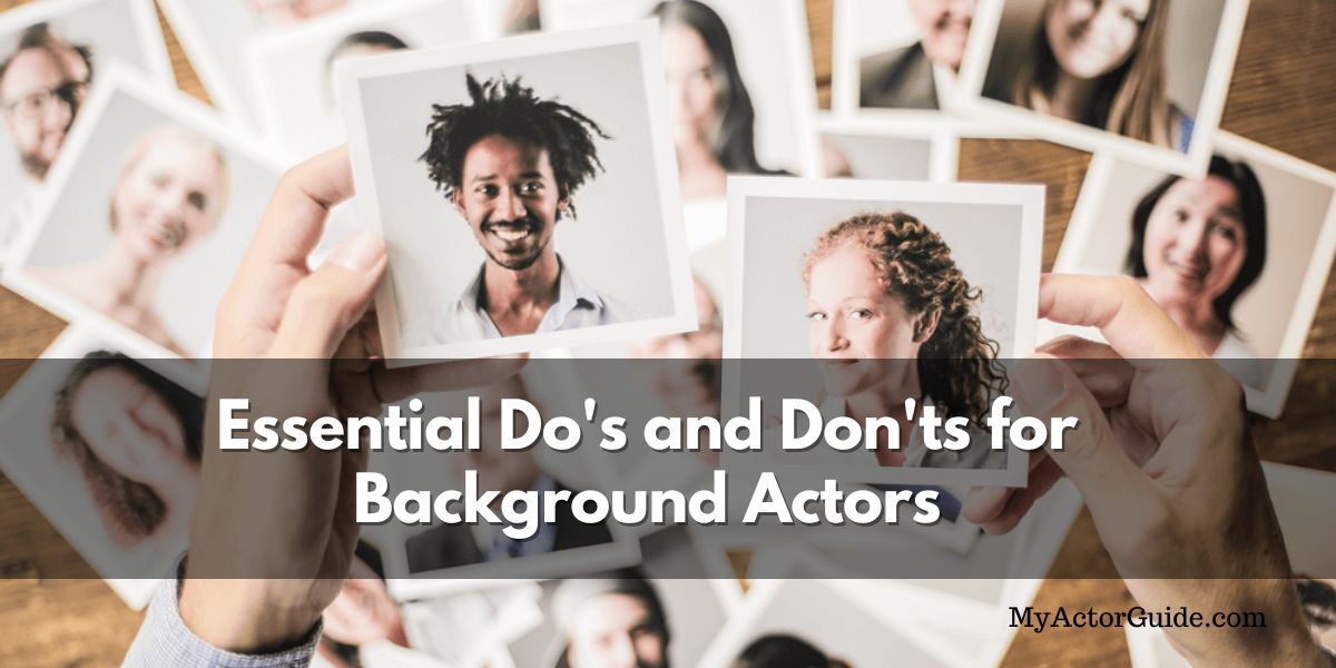The Essential Do's and Don'ts for Background Actors | My Actor Guide