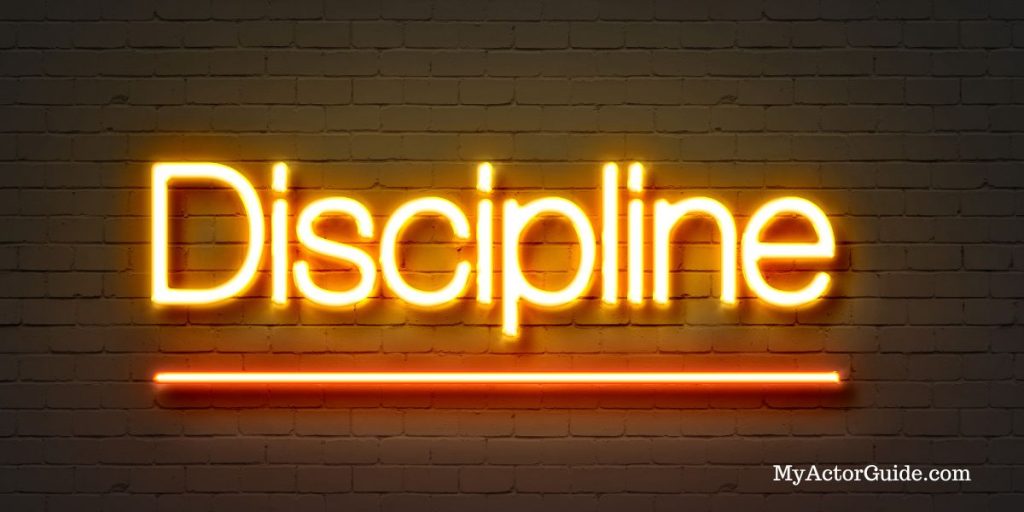 You need discipline to pursue an acting career.