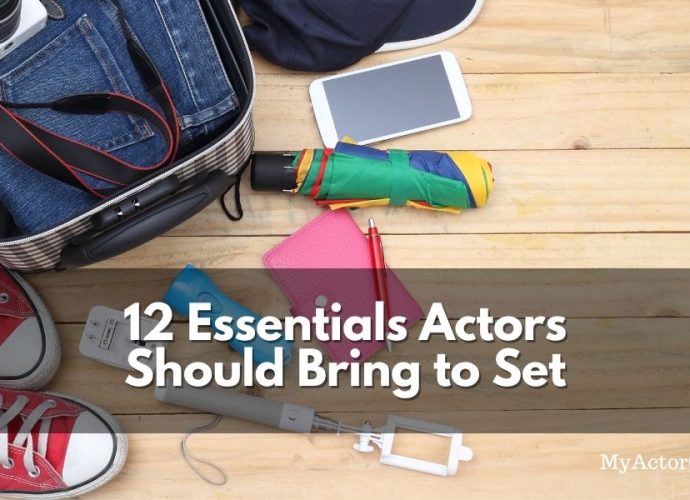 What do actors need to bring to set? 12 essentials actors should always bring to set when booking a job.